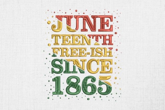 Juneteenth Free-ish Since 1865